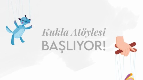 Kukla Atölyesi Başlıyor